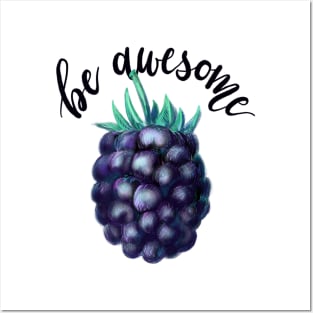 Blackberry in Colored Pencils Plus Calligraphy Be Awesome Posters and Art